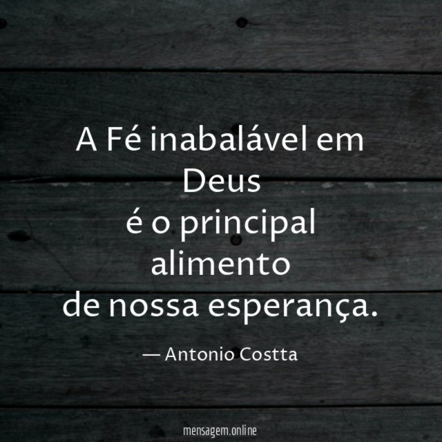 A Fé inabalável em Deus é o principal alimento de