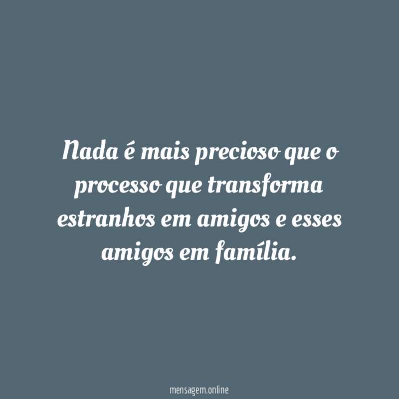 Nada mais precioso que o processo que transforma