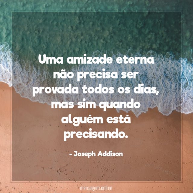 Uma amizade eterna não precisa ser provada todos os dias