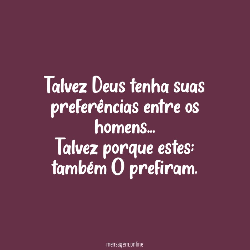 Talvez Deus tenha suas preferências entre os homens