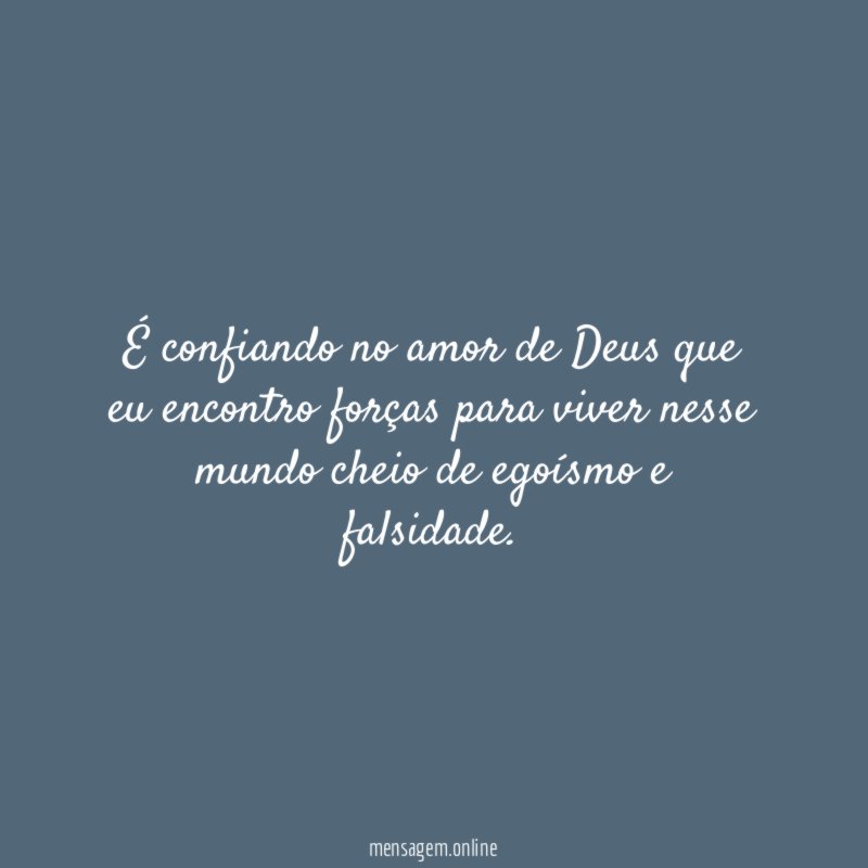 É confiando no amor de Deus que eu