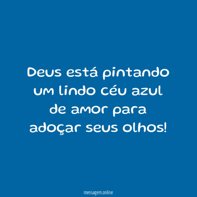 Deus está pintando um lindo céu azul de