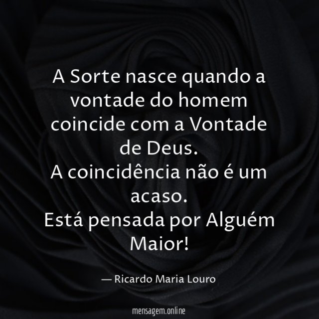 A Sorte nasce quando a vontade do homem