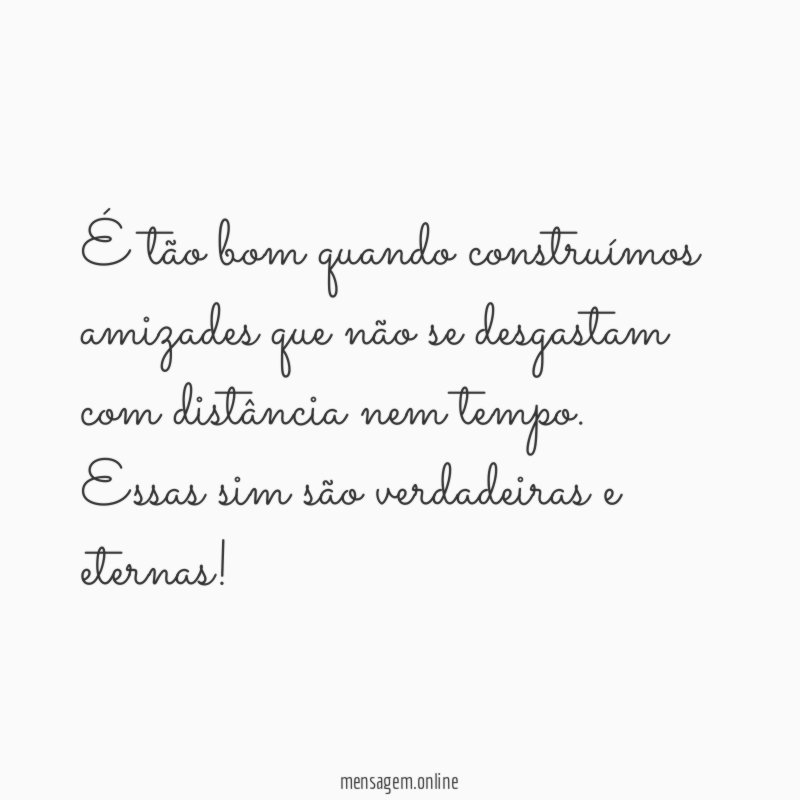 t o bom quando constru mos amizades que