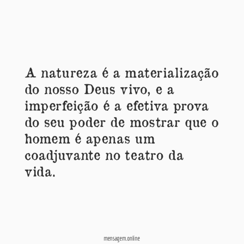 A natureza é a materialização do nosso Deus vivo