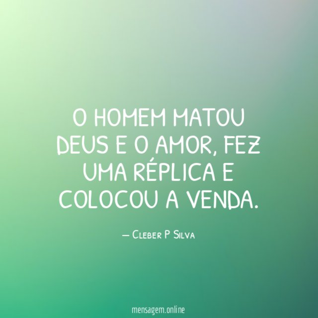 O homem matou Deus e o Amor