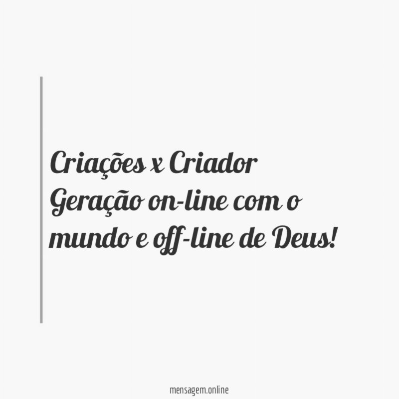 Criações x Criador Geração on-line com o mundo
