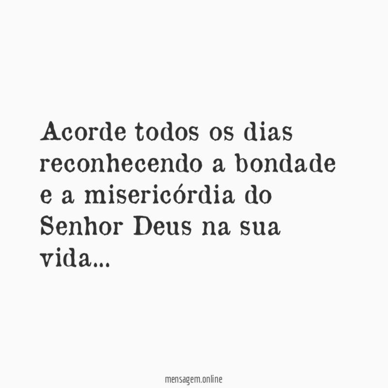 Acorde todos os dias reconhecendo a bondade