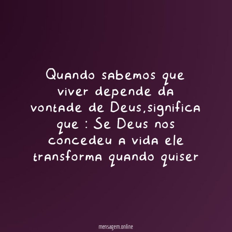 Quando sabemos que viver depende da vontade de Deus