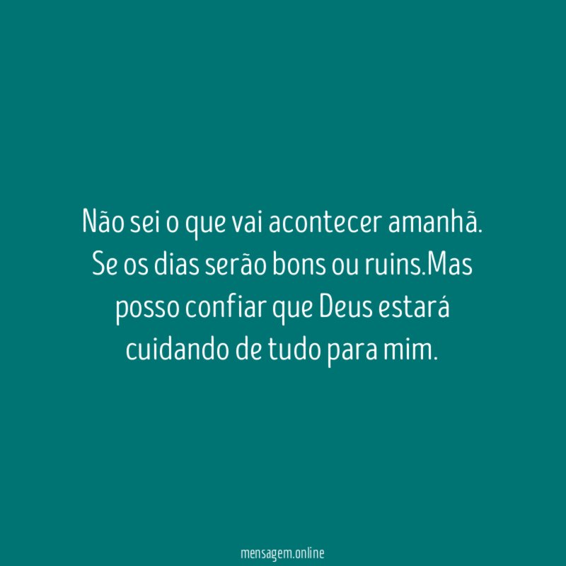 Não sei o que vai acontecer amanhã