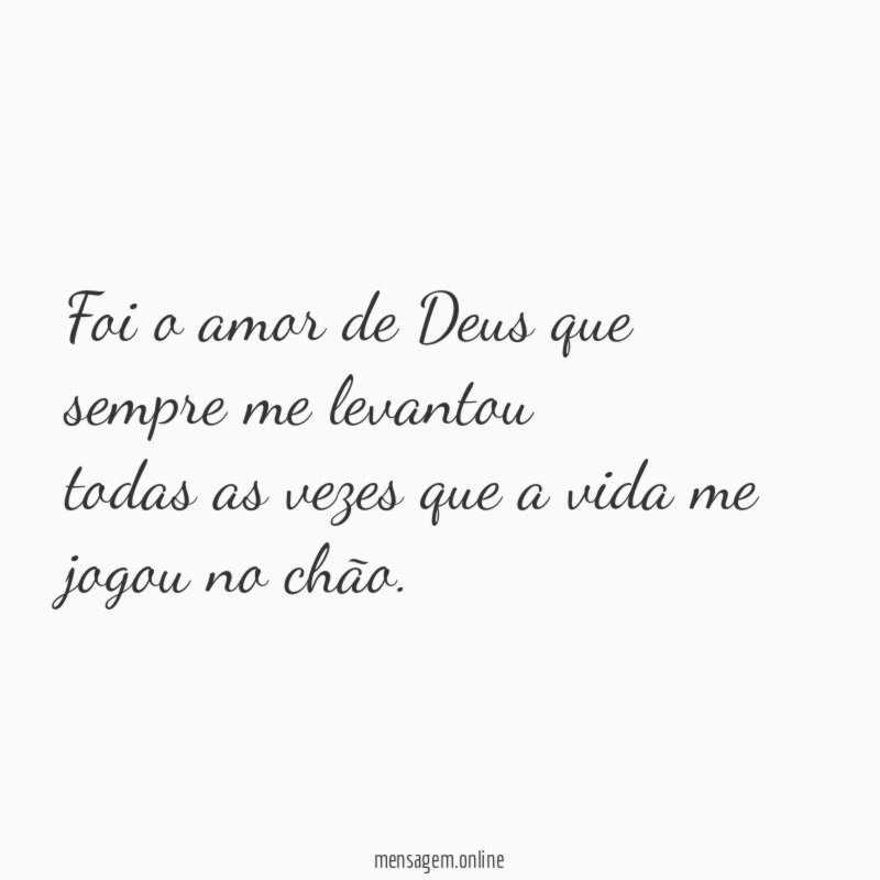Foi o amor de Deus que sempre me