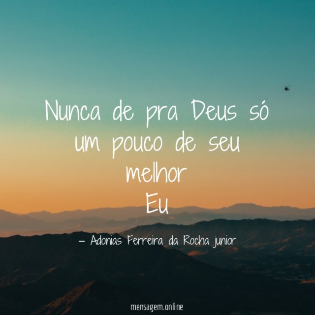 Nunca de pra Deus só um pouco de seu melhor Eu