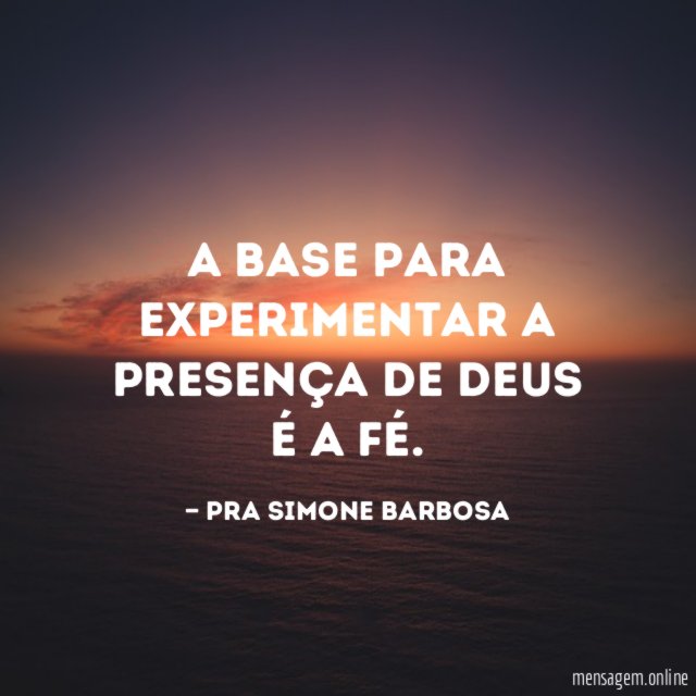 A base para experimentar a presença de Deus é a fé