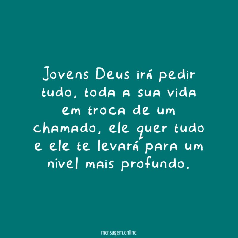 Jovens Deus irá pedir tudo