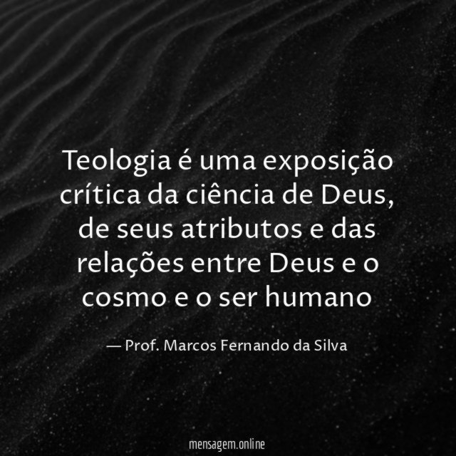 Teologia é uma exposição crítica da ciência de Deus