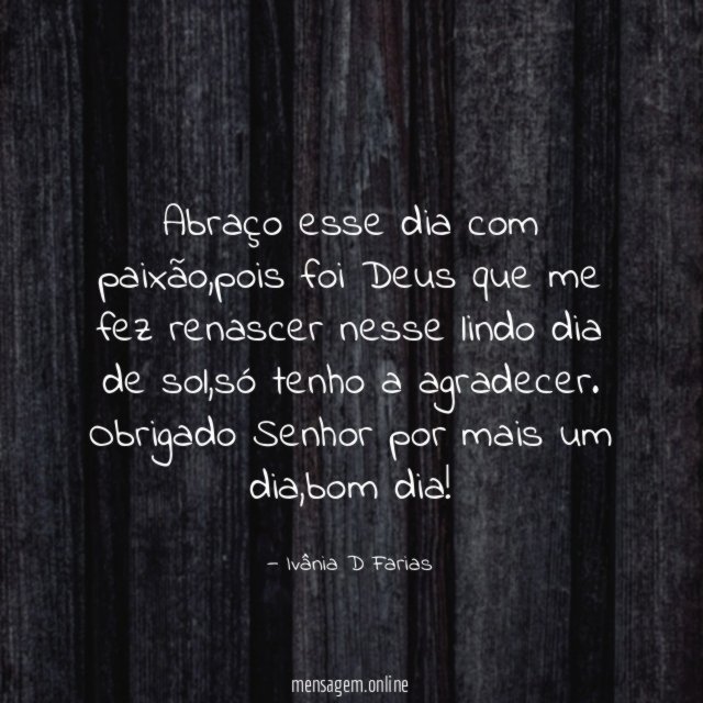 Abraço esse dia com paixão
