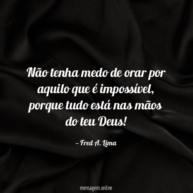 Não tenha medo de orar por aquilo que é impossível