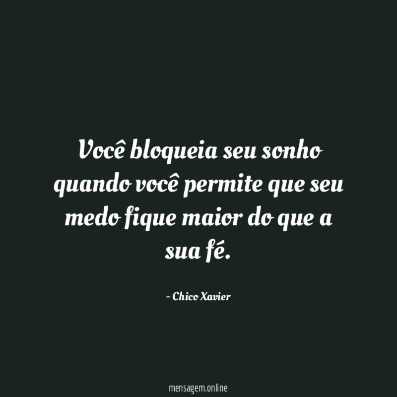Voc bloqueia seu sonho quando voc permite que