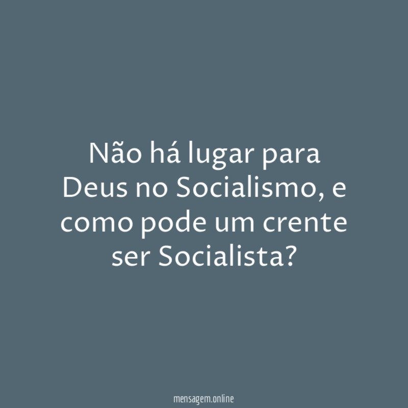Não há lugar para Deus no Socialismo