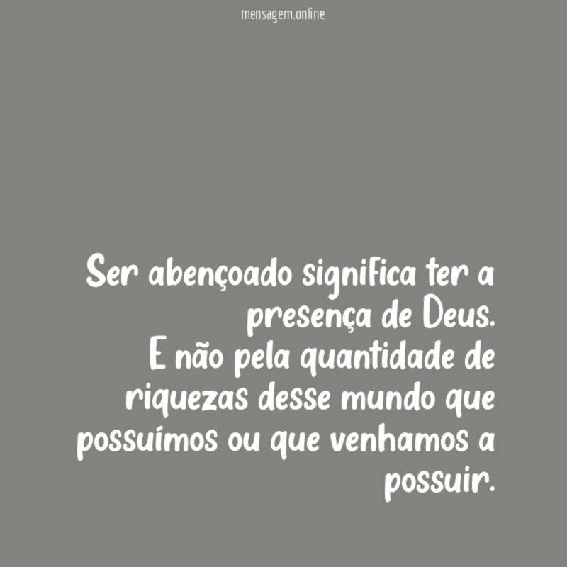 Ser abençoado significa ter a presença de Deus