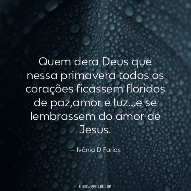 Quem dera Deus que nessa primavera todos os