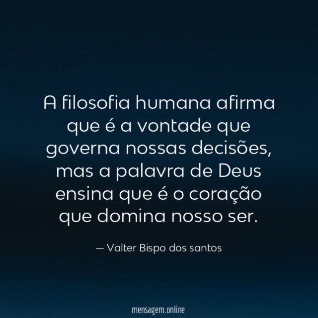 A filosofia humana afirma que é a vontade que governa nossas decisões
