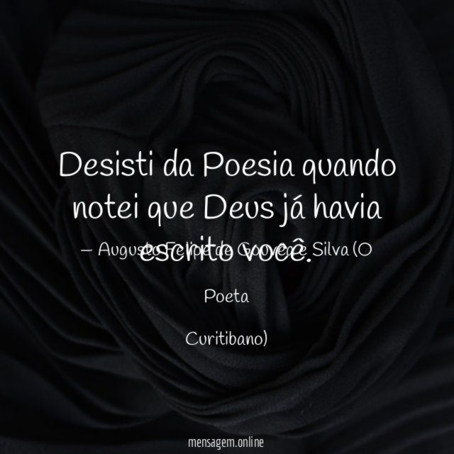 Desisti da Poesia quando notei que Deus já havia escrito você