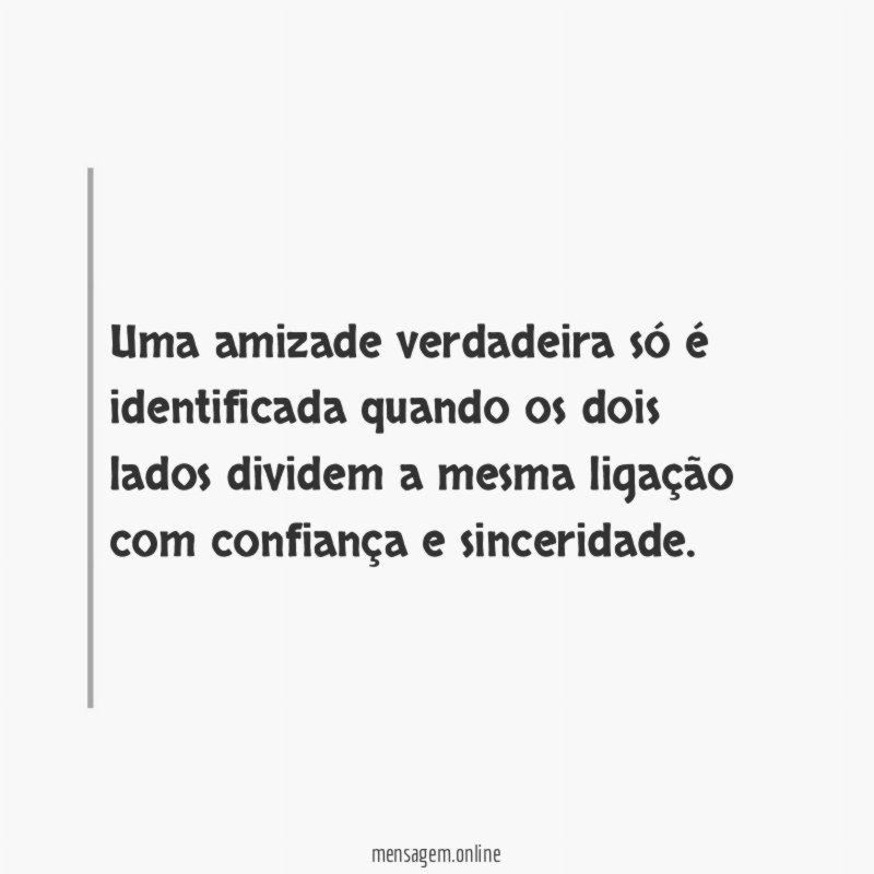 Uma amizade verdadeira s identificada quando os dois