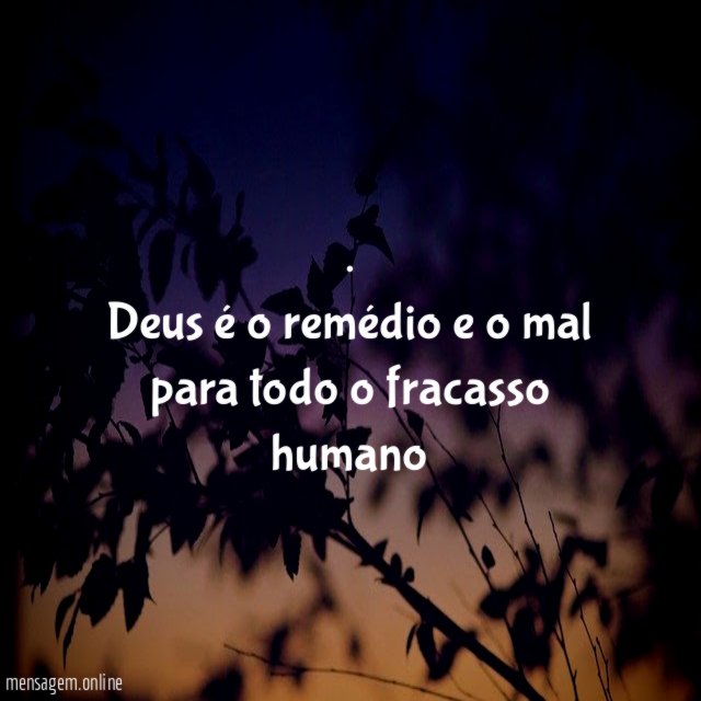 Deus é o remédio e o mal para todo o fracasso humano