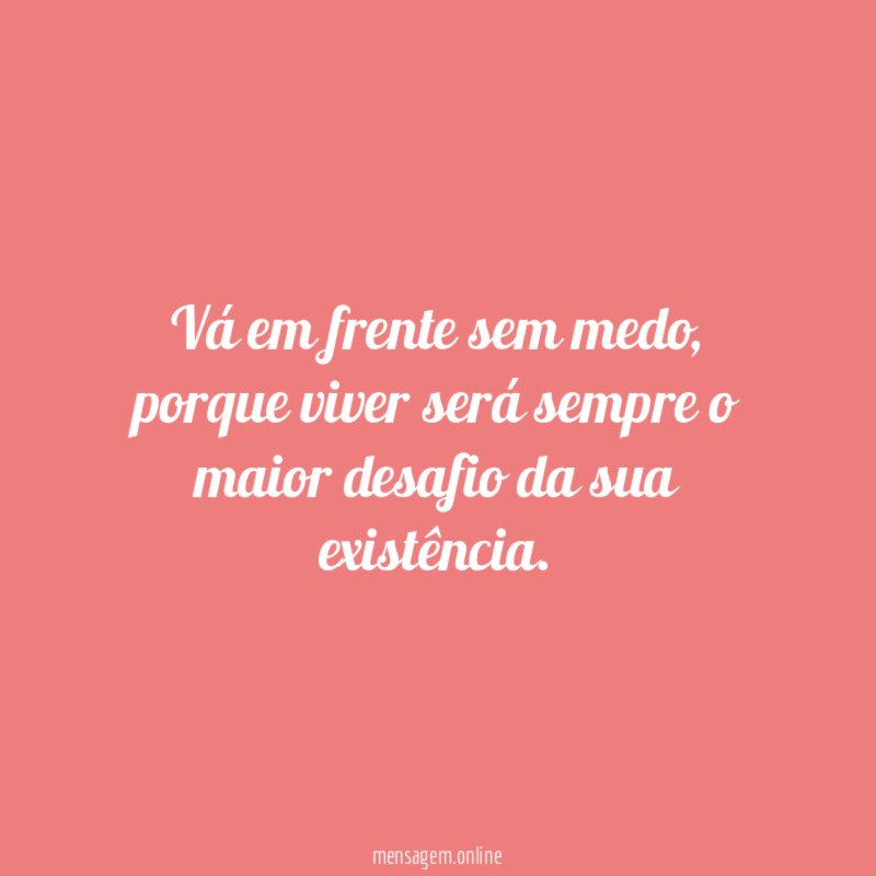 Vá em frente sem medo