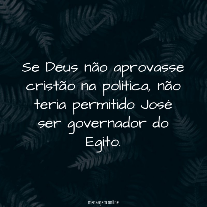 Se Deus não aprovasse cristão na política