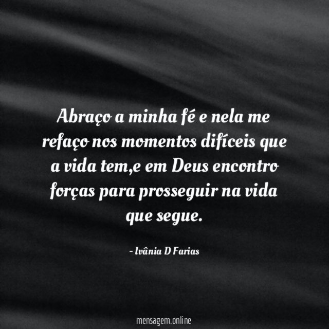 Abraço a minha fé e nela me refaço