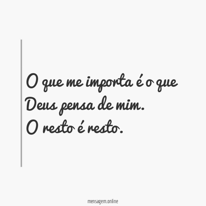 O que me importa é o que Deus pensa de mim