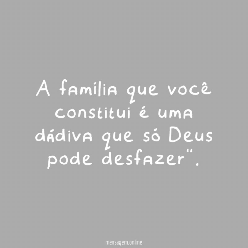 A família que você constitui é uma dádiva