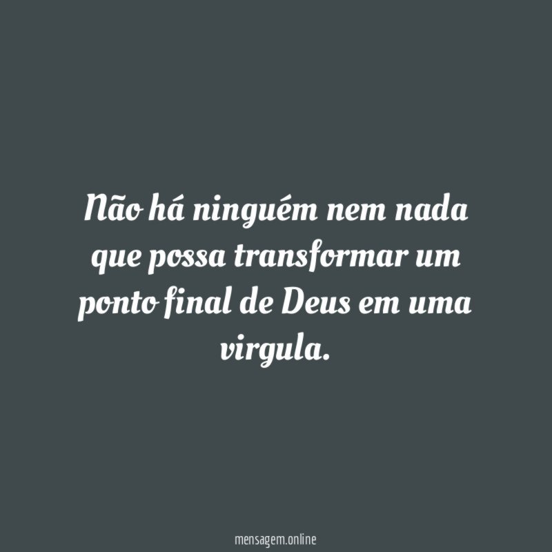 Não há ninguém nem nada que possa transformar