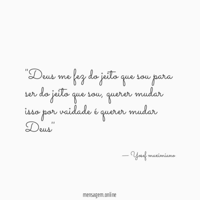'Deus me fez do jeito que sou para
