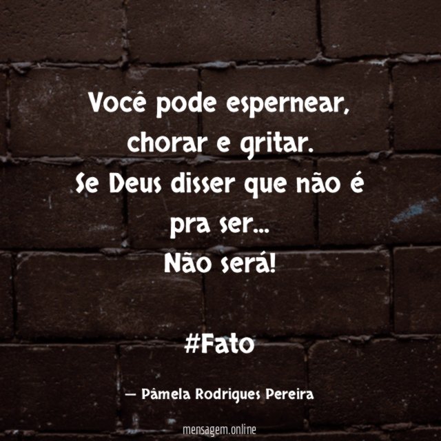 Você pode espernear