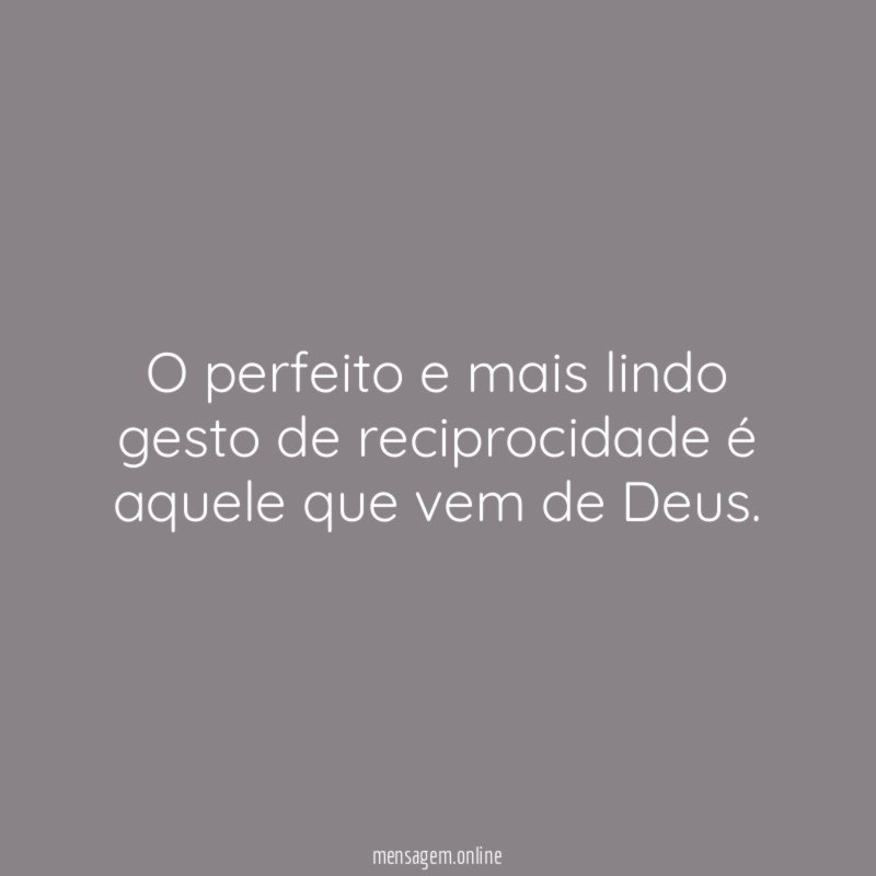 O perfeito e mais lindo gesto de reciprocidade