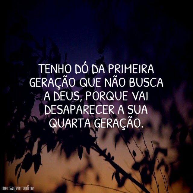 Tenho dó da primeira geração que não busca a Deus
