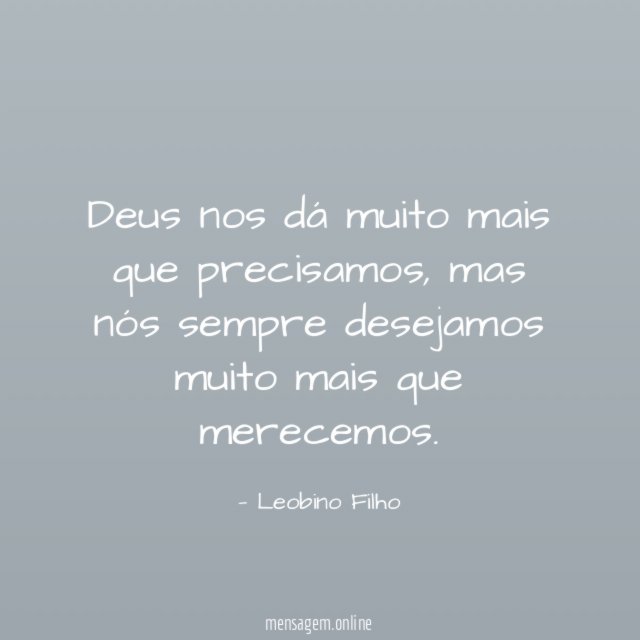 Deus nos dá muito mais que precisamos