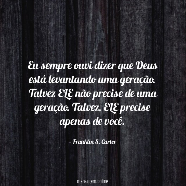 Eu sempre ouvi dizer que Deus está levantando uma geração