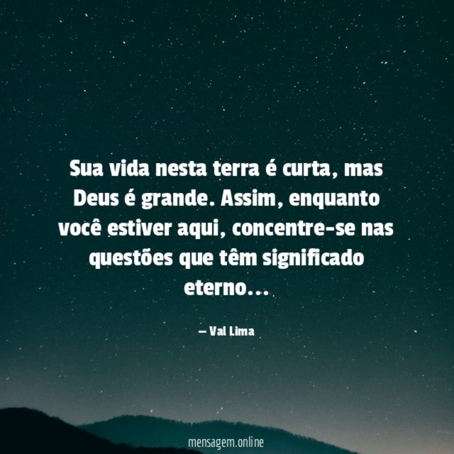 Sua vida nesta terra é curta