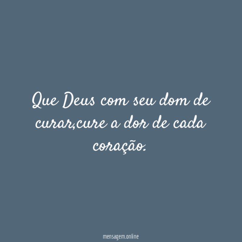 Que Deus com seu dom de curar