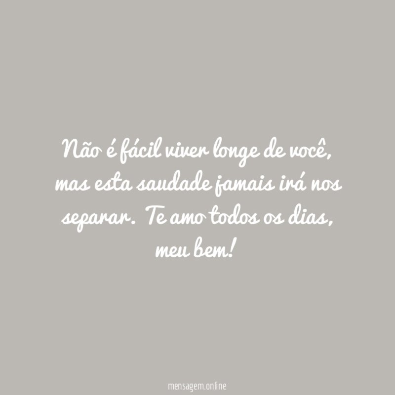 Não é fácil viver longe de você
