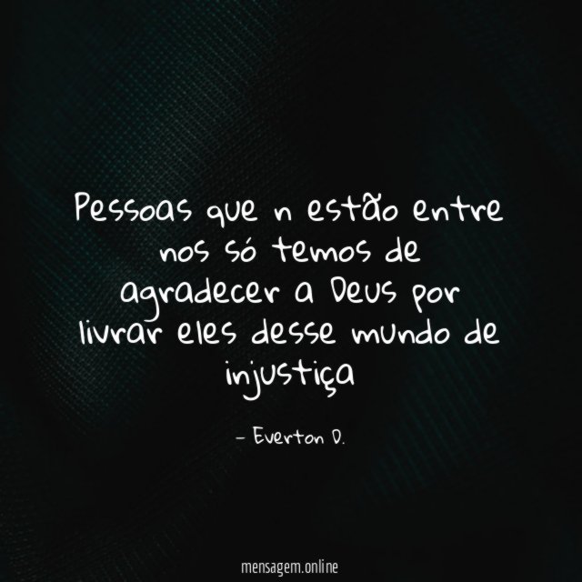 Pessoas que n estão entre nos só temos