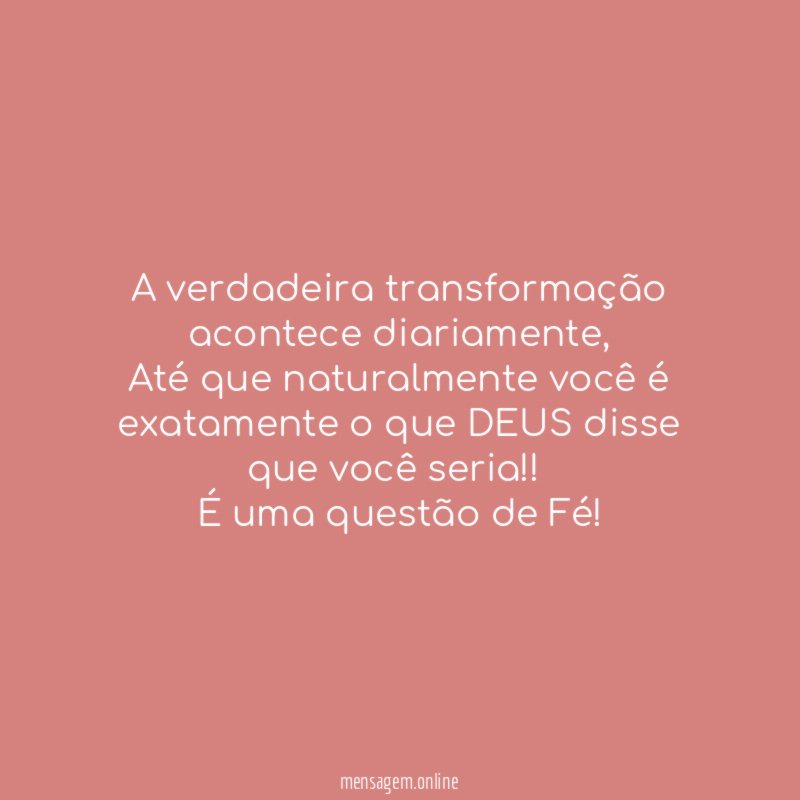 A verdadeira transformação acontece diariamente
