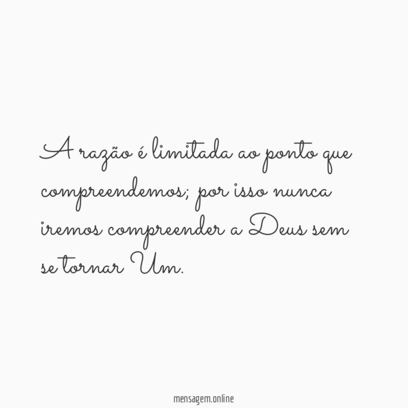 A razão é limitada ao ponto que compreendemos