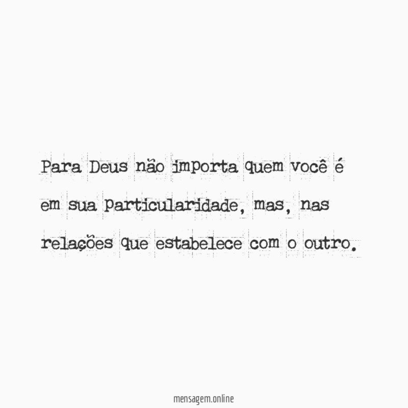 Para Deus não importa quem você é em sua particularidade