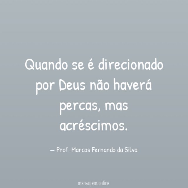 Quando se é direcionado por Deus não haverá percas