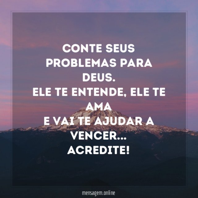 Conte seus problemas para Deus.